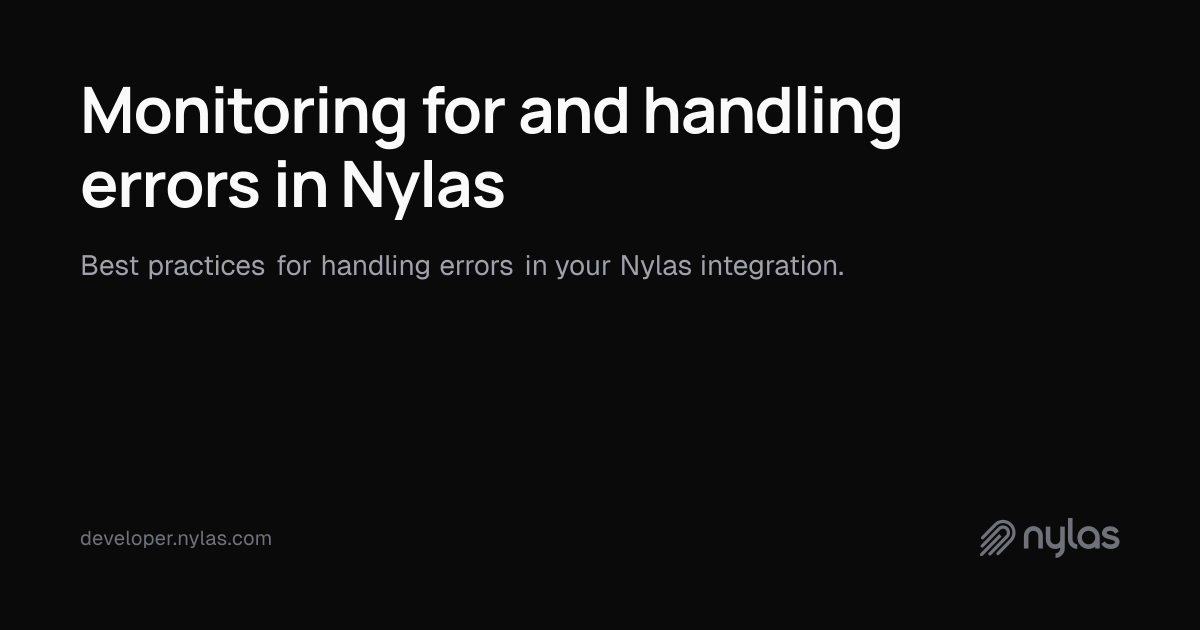 Monitoring for and handling errors in Nylas | Docs