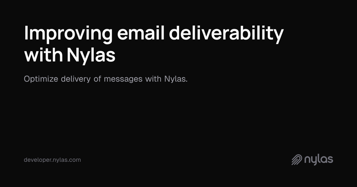 Improving email deliverability with Nylas | Docs
