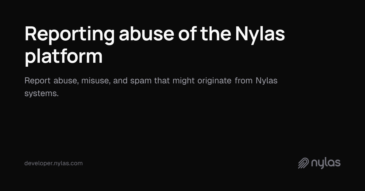 Reporting abuse of the Nylas platform | Docs