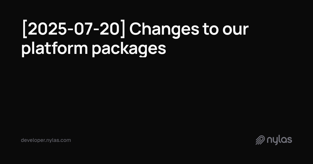 [2025-07-20] Changes to our platform packages | Docs