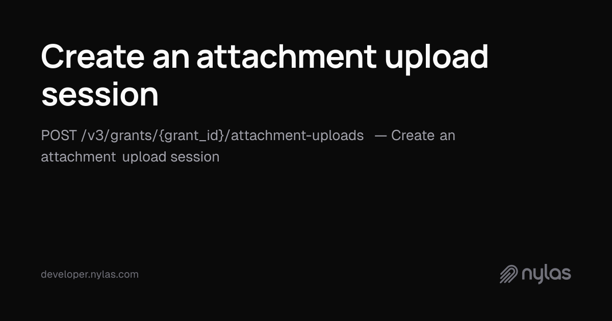 Create an attachment upload session - Attachments - API Reference | Docs