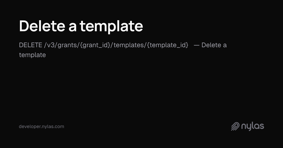 Delete a template - Grant Level Templates - API Reference | Docs