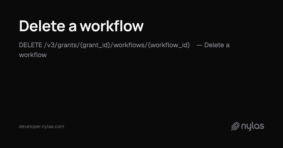 Delete a workflow - Grant Level Workflows - API Reference | Docs