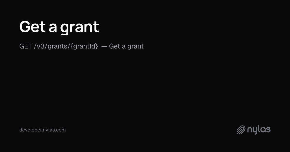 Get a grant - Manage Grants - API Reference | Docs