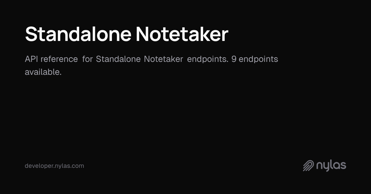 Standalone Notetaker - API Reference | Docs
