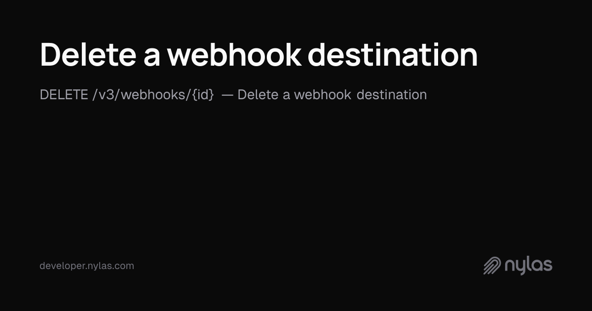 Delete a webhook destination - Webhook Notifications - API Reference | Docs